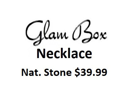 "Glam Box" NECKLACE $39.99 (NATURAL STONE)