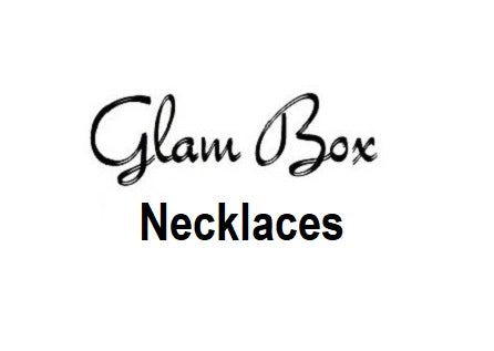 "Glam Box" NECKLACES (all prices)